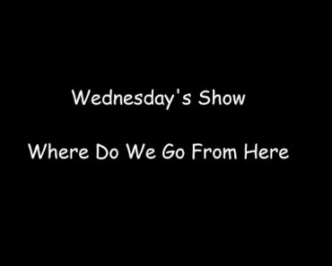 The Wednesday Show; Things Will Get Better For A While But Don't Stop Prepping; It wont Last Long
