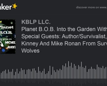 Planet B.O.B. Into the Garden With Special Guests: Author/Survivalist, Julie Kinney And Mike Ronan F