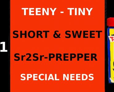 #11 TEENY TINY SHORT& SWEET SR2SR PREPPER 11 – SPECIAL NEEDS IS MORE ABOUT NEEDS THAT ARE SPECIAL