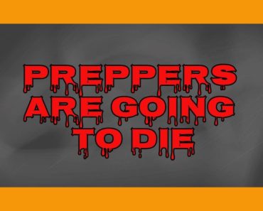 ✅PREPPERS AND SURVIVALIST WILL DIE IN SHTF.