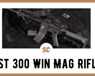 Best 300 Win Mag Rifles in 2022: Top 5 Experts Picks