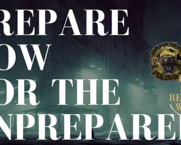 PREPARING FOR THE UNPREPARED (CONTINUE TO PREPARE AND GET YOUR FAMILY READY)