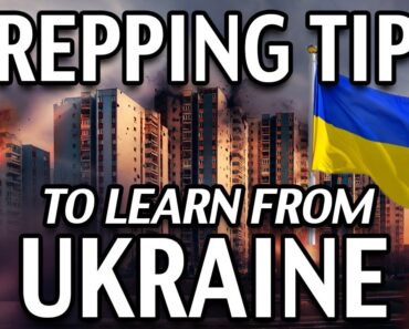 10 Survival Prepping Tips Learned From The Ukraine Invasion
