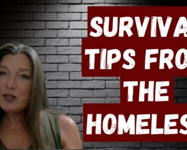 SURVIVAL TIPS from the HOMELESS