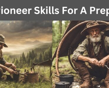 25 Pioneer Skills That Will Make A Prepper Self-Sufficient