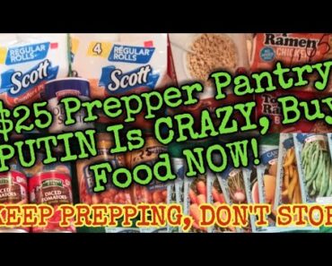 Prepper Pantry $25 Budget Haul/Putin Is CRAZY, Buy Food and Water NOW!